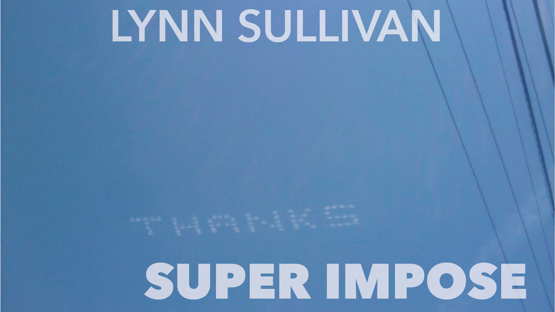 Lynn Sullivan: Super Impose
